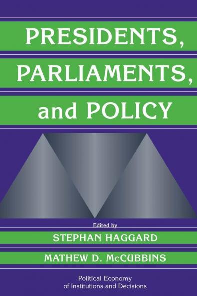 Presidents Parliaments and Policy