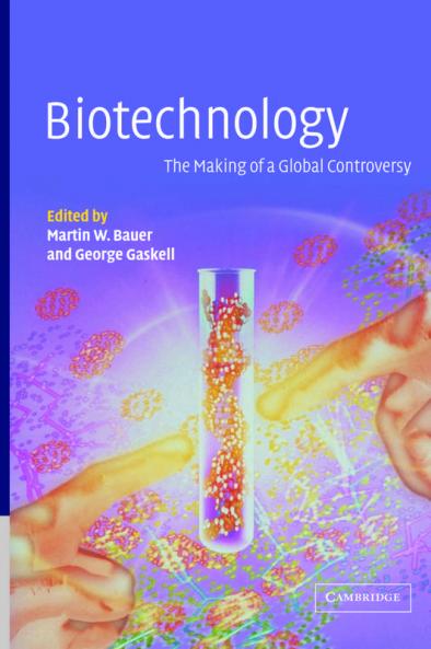 Biotechnology - The Making of a Global Controversy