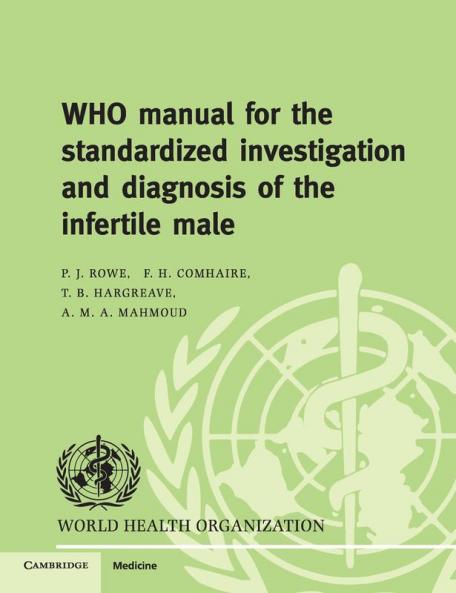 WHO Manual for the Standardized Investigation Diagnosis and             Management of the Infertile Male