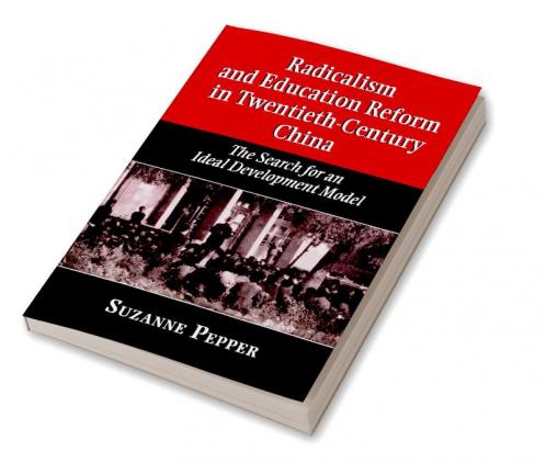 Radicalism and Education Reform in 20th-Century China
