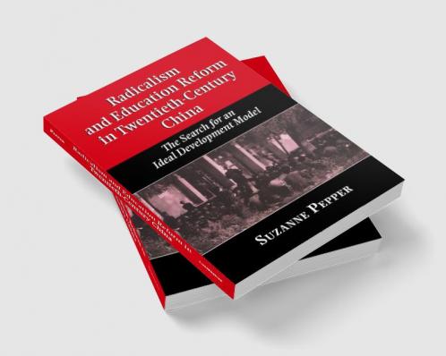 Radicalism and Education Reform in 20th-Century China