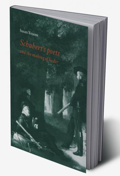 Schubert's Poets and the Making of Lieder