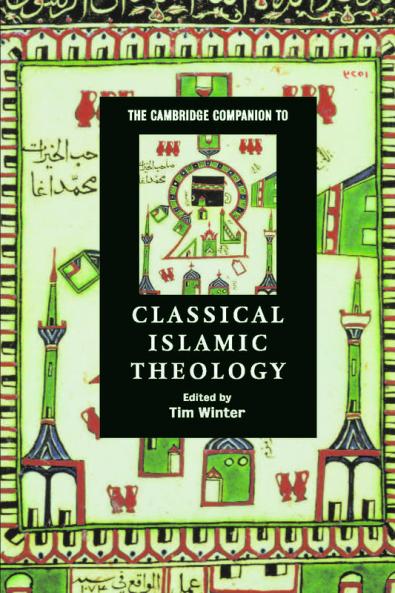 The Cambridge Companion to Classical Islamic Theology