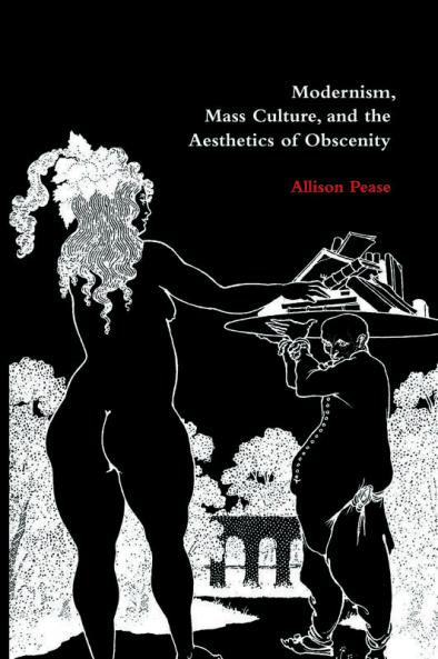 Modernism Mass Culture and the Aesthetics of Obscenity