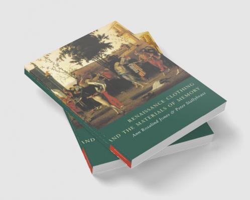 Renaissance Clothing and the Materials of Memory
