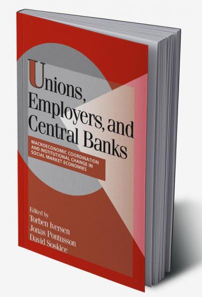 Unions Employers and Central Banks