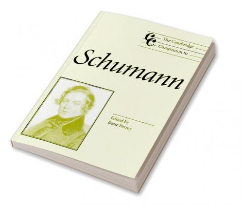 The Cambridge Companion to Schumann