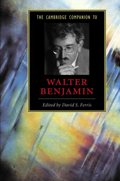 The Cambridge Companion to Walter Benjamin