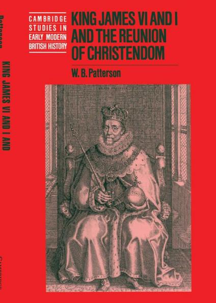 King James VI and I and the Reunion of Christendom