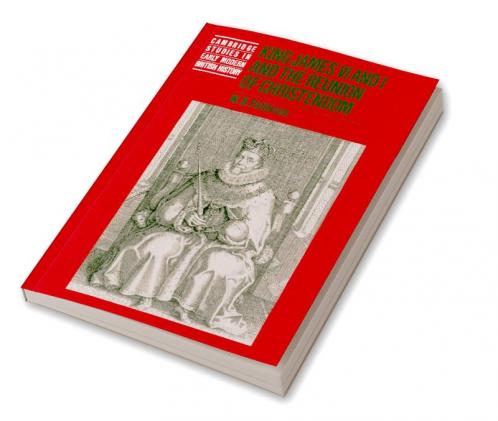 King James VI and I and the Reunion of Christendom