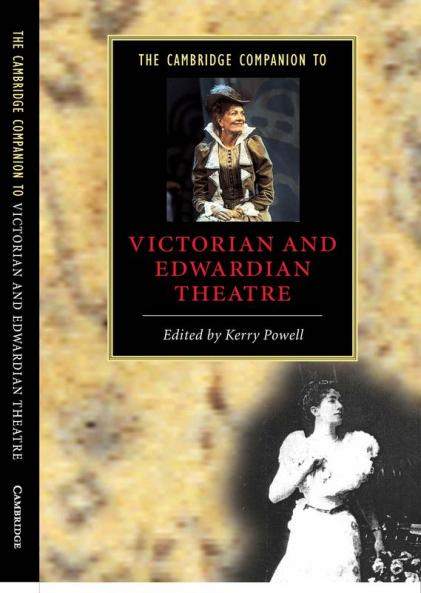The Cambridge Companion to Victorian and Edwardian Theatre
