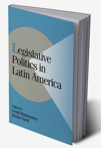 Legislative Politics in Latin America
