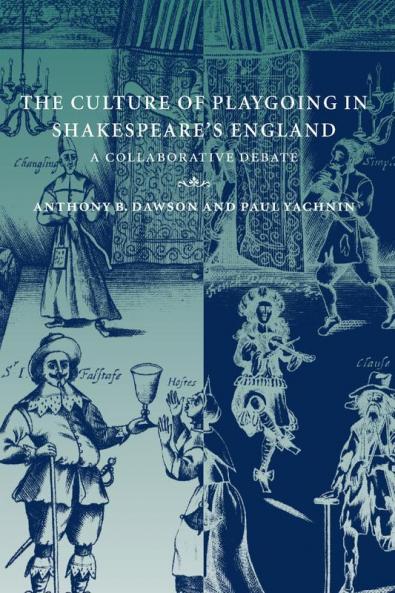 The Culture of Playgoing in Shakespeare's England