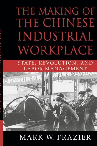 The Making of the Chinese Industrial             Workplace