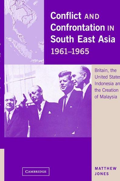 Conflict and Confrontation in South East Asia 1961-1965