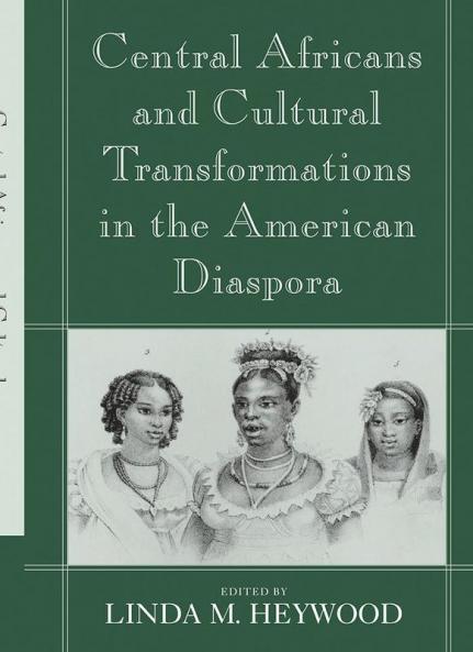 Central Africans and Cultural Transformations in the American Diaspora