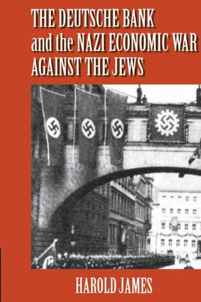 The Deutsche Bank and the Nazi Economic War Against the Jews