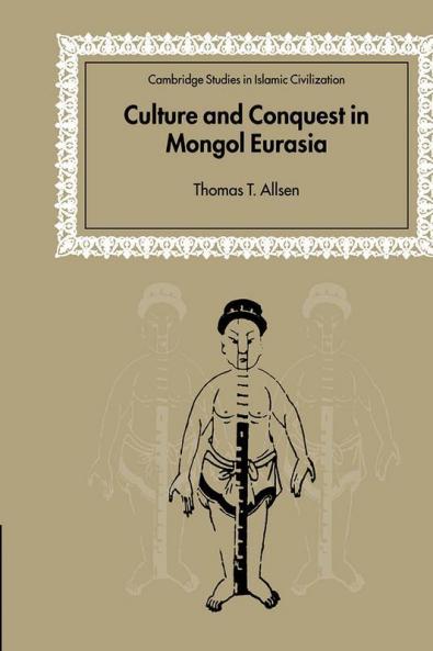 Culture and Conquest in Mongol Eurasia