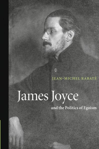 James Joyce and the Politics of Egoism