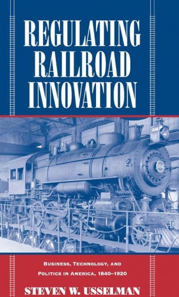 Regulating Railroad Innovation