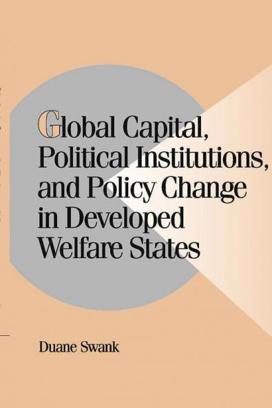Global Capital Political Institutions and Policy Change in Developed Welfare States