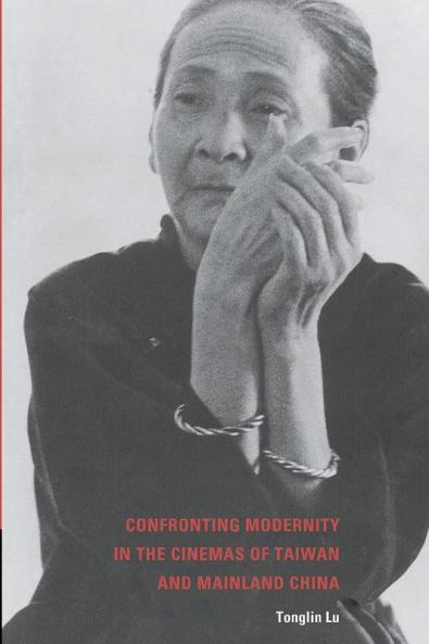 Confronting Modernity in the Cinemas of Taiwan and Mainland             China