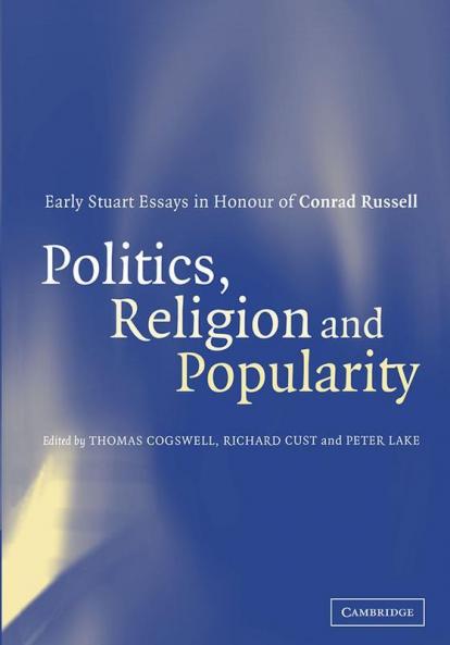 Politics Religion and Popularity in Early Stuart Britain