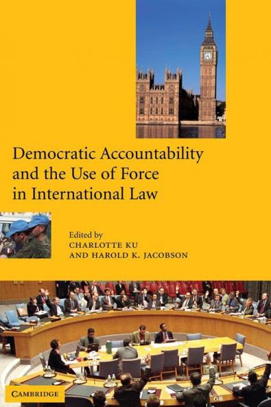Democratic Accountability and the Use of Force in International Law