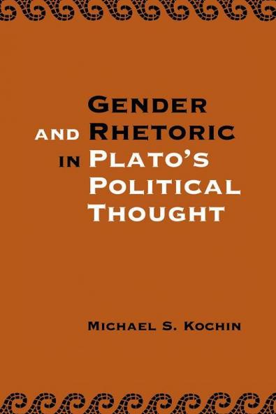 Gender and Rhetoric in Plato's Political             Thought