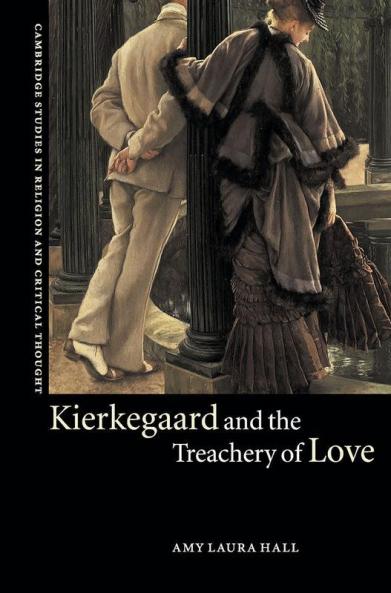 Kierkegaard and the Treachery of Love
