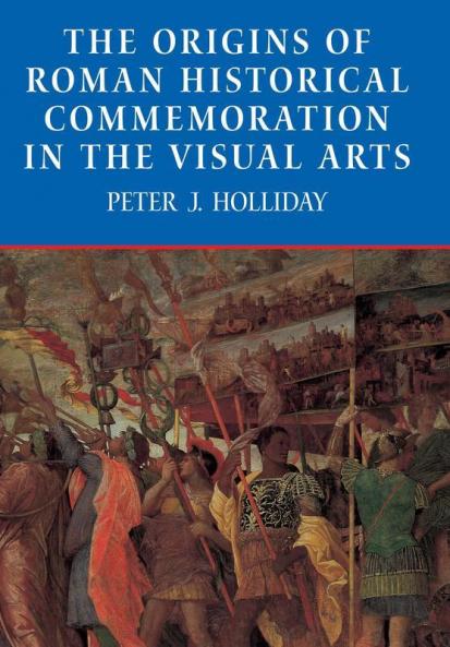 The Origins of Roman Historical Commemoration in the Visual Arts