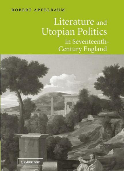 Literature and Utopian Politics in Seventeenth-Century             England