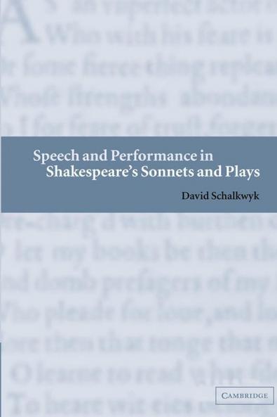 Speech and Performance in Shakespeare's Sonnets and             Plays