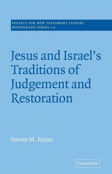 Jesus and Israel's Traditions of Judgement and Restoration