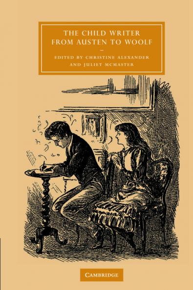 The Child Writer from Austen to Woolf