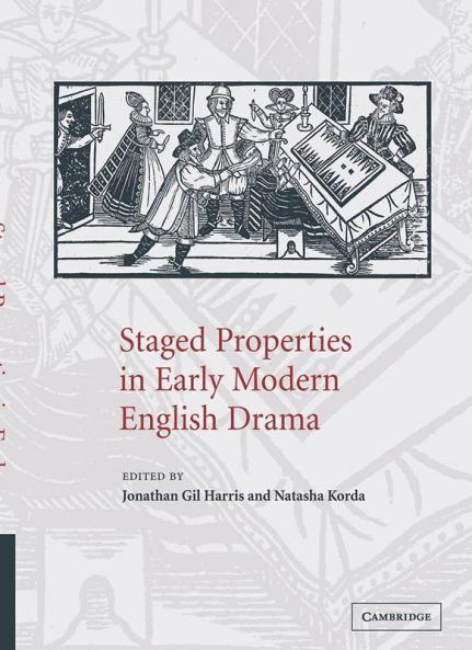 Staged Properties in Early Modern English             Drama