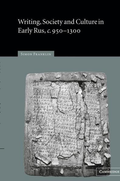 Writing Society and Culture in Early Rus c.950-1300