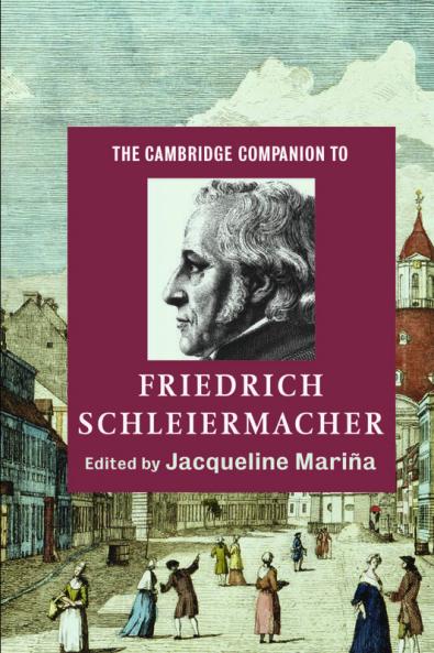 The Cambridge Companion to Friedrich Schleiermacher