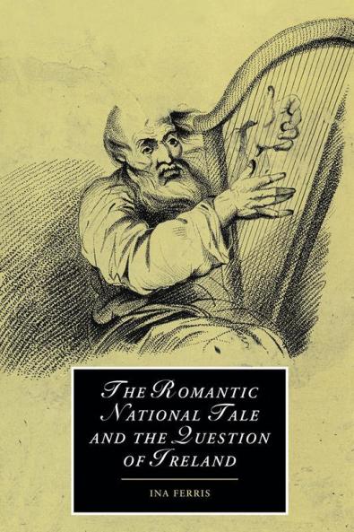 The Romantic National Tale and the Question of             Ireland