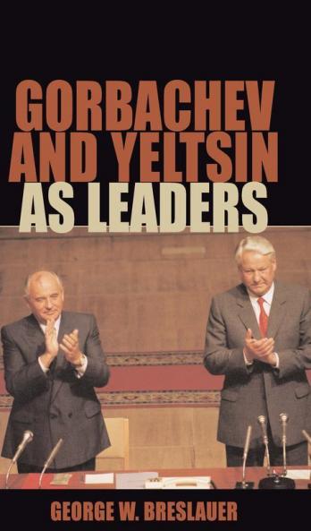 Gorbachev and Yeltsin as Leaders