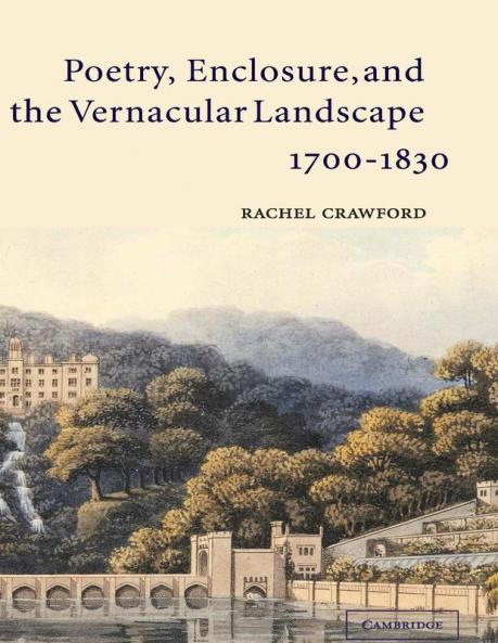 Poetry Enclosure and the Vernacular Landscape 1700-1830