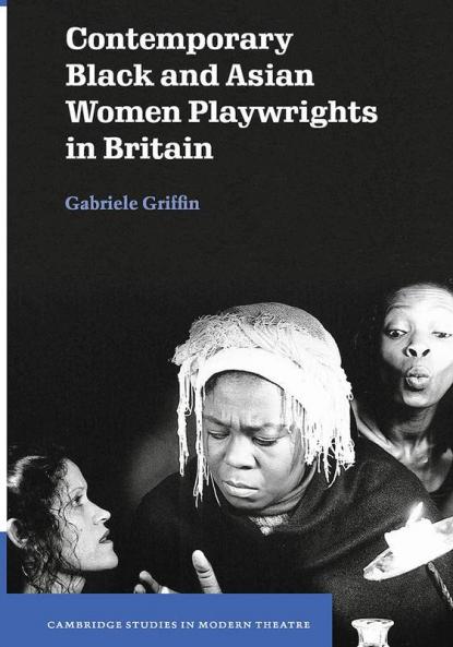 Contemporary Black and Asian Women Playwrights in             Britain