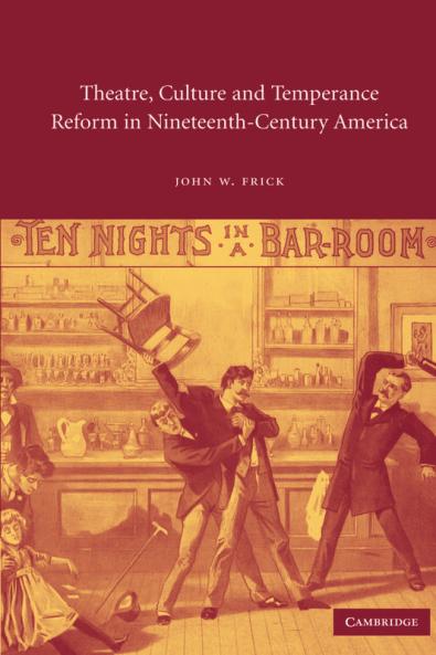 Theatre Culture and Temperance Reform in Nineteenth-Century             America