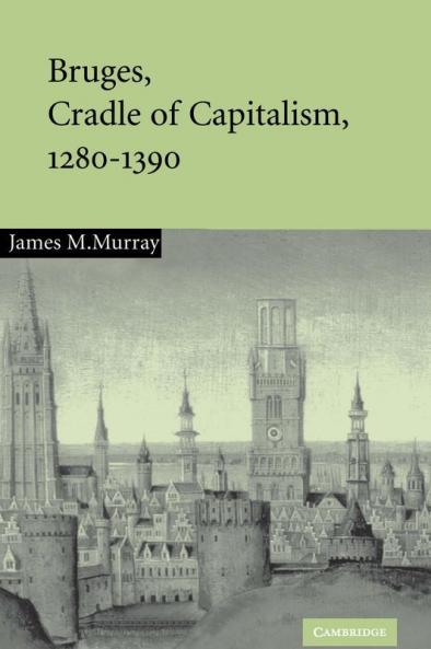 Bruges Cradle of Capitalism 1280-1390
