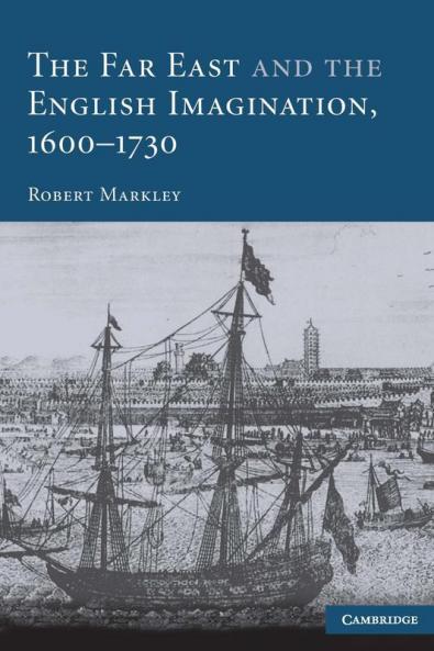 The Far East and the English Imagination 1600-1730