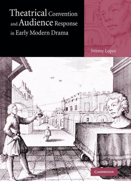 Theatrical Convention and Audience Response in Early Modern             Drama