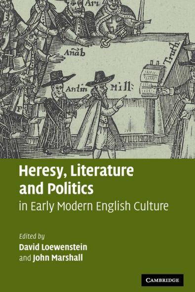 Heresy Literature and Politics in Early Modern English Culture