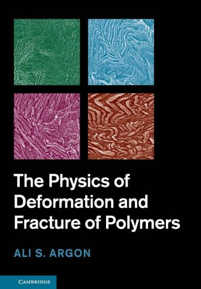 The Physics of Deformation and Fracture of             Polymers