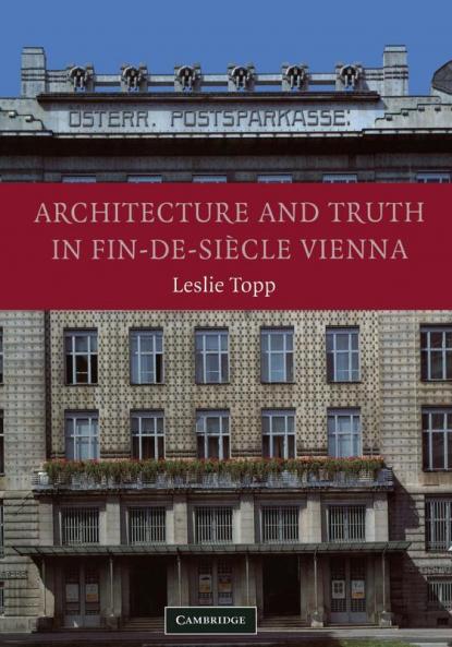 Architecture and Truth in Fin-de-Si Cle Vienna