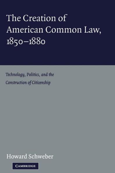 The Creation of American Common Law 1850-1880